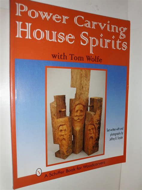 Power Carving House Spirits With Tom Wolfe A Schiffer Book for Woodcarvers Reader