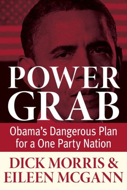 Power Grab Obama s Dangerous Plan for a One-Party Nation Reader