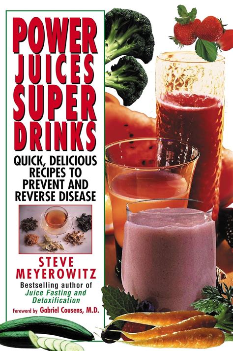 Power Juices Super Drinks Quick Delicious Recipes to Prevent and Reverse Disease Doc