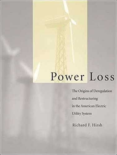 Power Loss: The Origins of Deregulation and Restructuring in the American Electric Utility System Ebook Kindle Editon