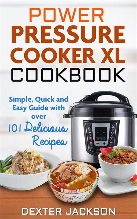 Power Pressure Cooker XL Cookbook 350 Irresistible Electric Pressure Cooker Recipes for Quick Easy and Healthy Meals Kindle Editon