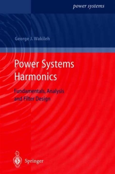 Power Systems Harmonics Fundamentals, Analysis and Filter Design 1st Edition PDF
