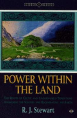 Power Within the Land The Roots of Celtic and Underworld Traditions Awakening the Sleepers and Regenerating the Earth Celtic Myth and Legend Vol 2 Kindle Editon
