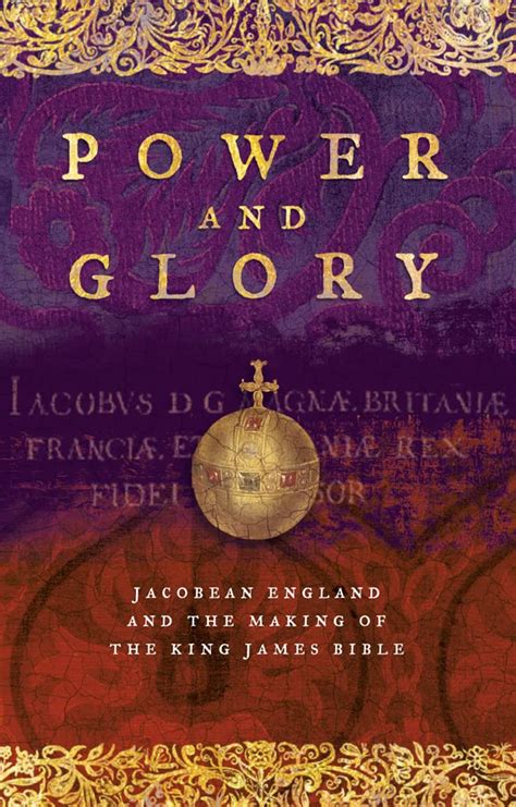 Power and Glory Jacobean England and the Making of the King James Bible Reader