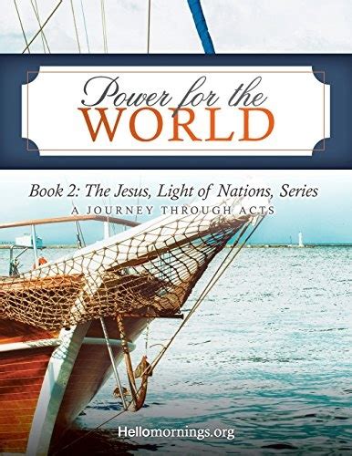 Power for the World Book 2 The Jesus Light of Nations Series A Journey Through Acts Hello Mornings Bible Studies Volume 6 PDF