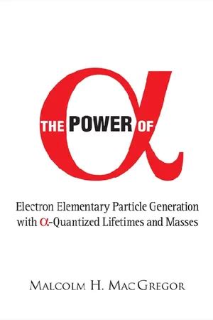 Power of (Alpha) Electron Elementary Particle Generation With (Alpha)-quantized Lifetimes And masse PDF