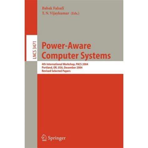Power-Aware Computer Systems 4th International Workshop, PACS 2004, Portland, OR, USA, December 5, 2 PDF