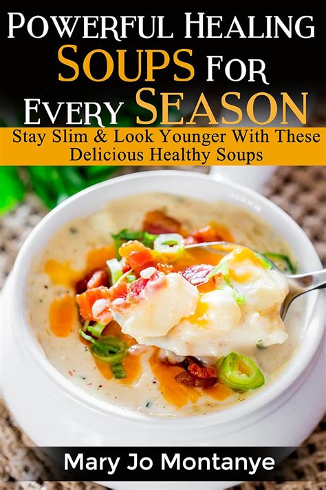 Powerful Healing Soups For Every Season Stay Slim and Look Younger With These Healthy Soups Reader