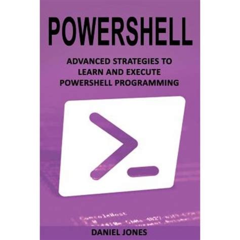 Powershell Advanced Strategies to Learn and Execute Powershell Programming Kindle Editon