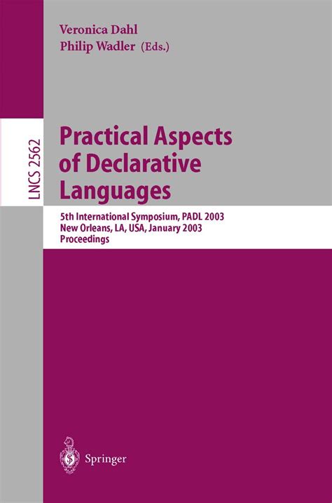 Practical Aspects of Declarative Languages 5th International Symposium, PADL 2003, New Orleans, LA, Epub