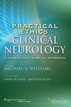 Practical Ethics in Clinical Neurology A Case-Based Learning Approach Reader