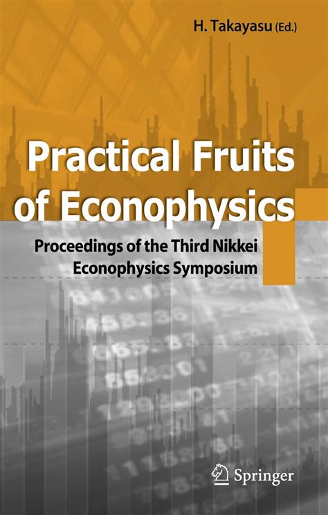 Practical Fruits of Econophysics Proceedings of The Third Nikkei Econophysics Symposium 1st Edition Reader