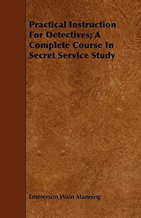 Practical Instruction for Detectives A Complete Course in Secret Service Study... Doc