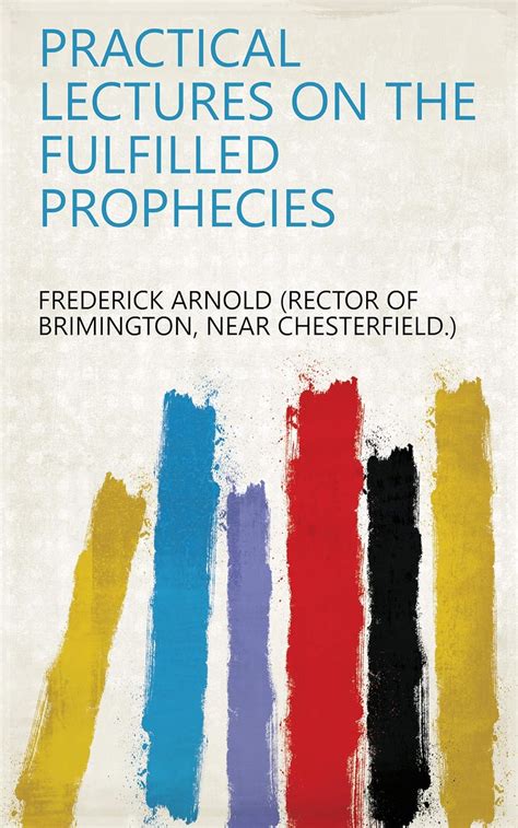 Practical Lectures on the Fulfilled Prophecies... PDF