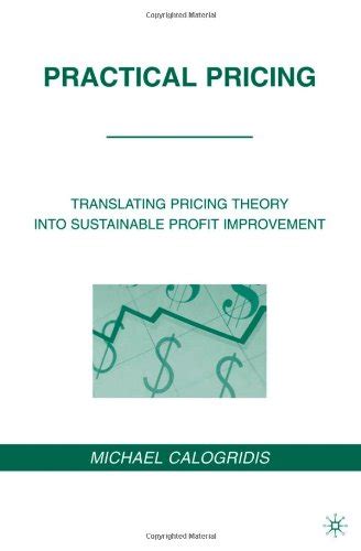 Practical Pricing Ranslating Pricing Theory into Sustainable Profit Improvement Epub