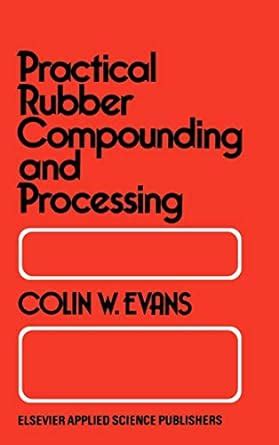 Practical Rubber Compounding and Processing Reader