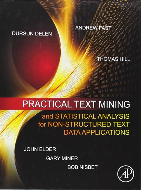 Practical Text Mining and Statistical Analysis for Non-structured Text Data Applications Reader