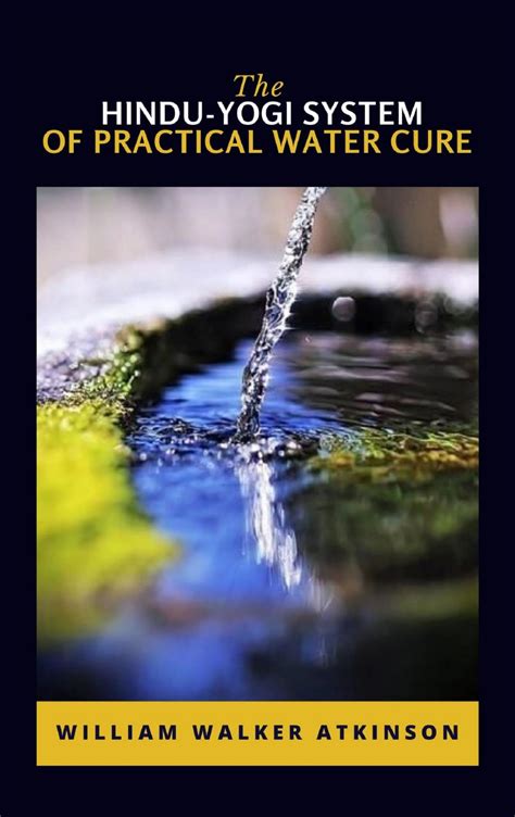 Practical Water Cure Health And Healing Through The Use Of Water The Hindu Yogi System Epub