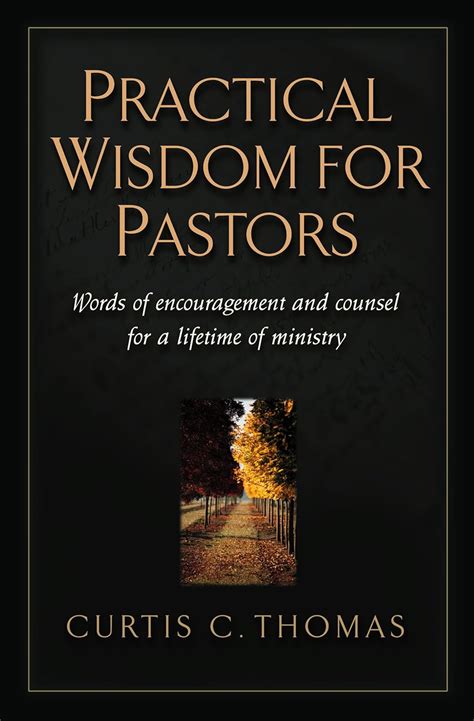 Practical Wisdom for Pastors Words of Encouragement and Counsel for a Lifetime of Ministry Doc