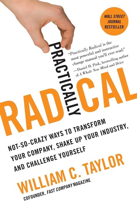 Practically Radical Not-So-Crazy Ways to Transform Your Company, Shake Up Your Industry, and Challen Reader