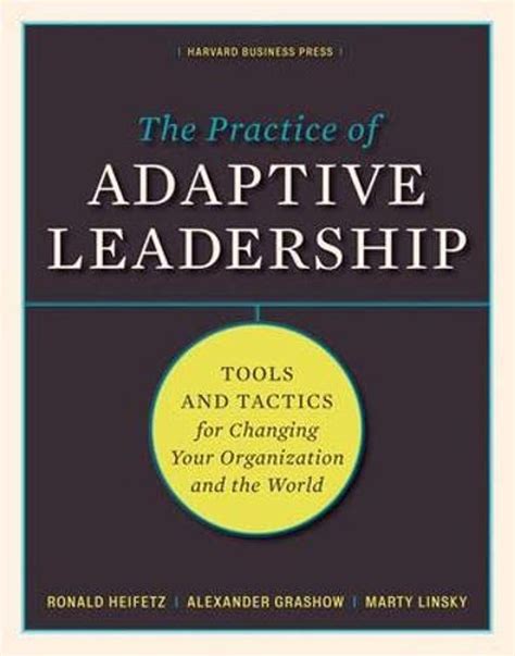 Practice Adaptive Leadership Changing Organization Reader