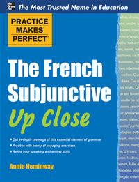 Practice Makes Perfect The French Subjunctive Up Close 1st Edition Kindle Editon