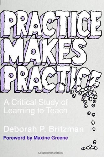 Practice Makes Practice: A Critical Study of Learning to Teach (Suny Series Doc