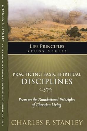 Practicing Basic Spiritual Disciplines (Life Principles Study Series) Kindle Editon