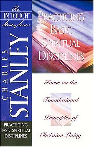 Practicing Basic Spiritual Disciplines The In Touch Study Series Reader