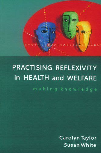 Practicing Reflexivity in Health and Welfare Making Knowledge Doc