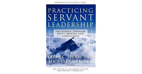 Practicing Servant-Leadership Succeeding Through Trust, Bravery, and Forgiveness Reader