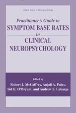 Practitioner Guide to Symptom Base Rates in Clinical Neuropsychology 1st Edition Reader