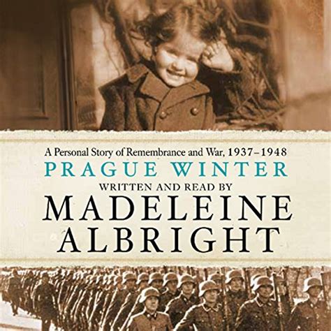 Prague Winter A Personal Story of Remembrance and War 1937-1948