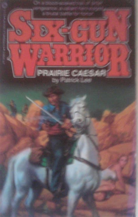 Prairie Caesar Six Gun Warrior PDF
