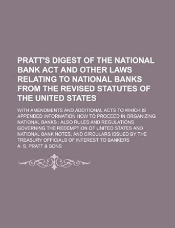 Pratt's Digest of the Revised Statutes of the United States Relating to National Banks To W Kindle Editon