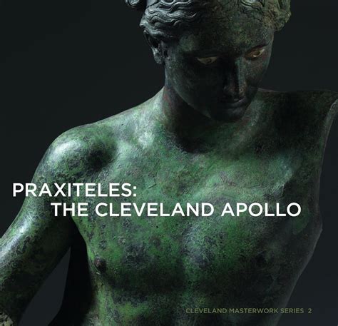 Praxiteles The Cleveland Apollo Cleveland Masterwork Series