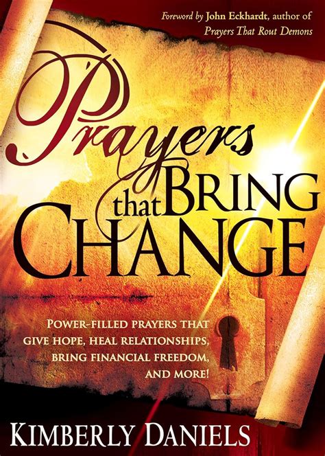 Prayers That Bring Change Power-Filled Prayers that Give Hope Heal Relationships Bring Financial Freedom and More Doc