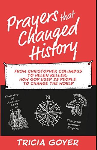 Prayers That Changed History From Christopher Columbus to Helen Keller how God used 25 people to change the world Reader