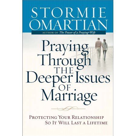 Praying Through the Deeper Issues of Marriage Protecting Your Relationship So It Will Last a Lifetime Kindle Editon