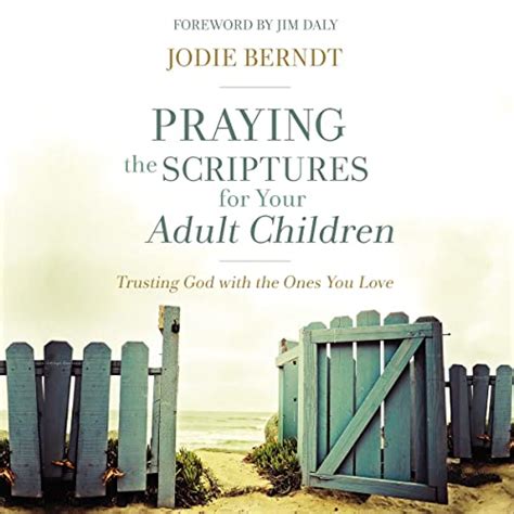 Praying the Scriptures for Your Adult Children Trusting God with the Ones You Love Kindle Editon