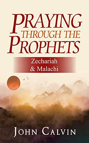 Praying through the Prophets Zechariah and Malachi Epub