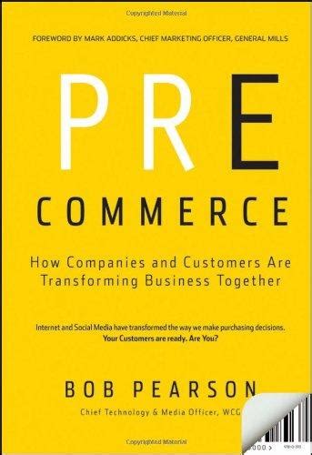 Pre-Commerce How  Companies and Customers are Transforming Business Together Reader