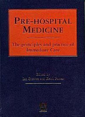 Pre-hospital Medicine The Principles and Practice of Immediate Care Doc