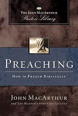 Preaching How to Preach Biblically MacArthur Pastor s Library Reader