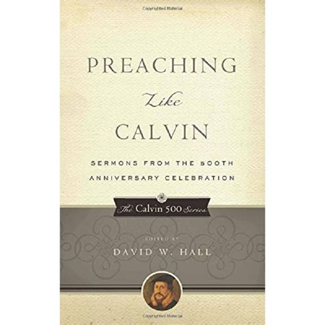 Preaching Like Calvin Sermons from the 500th Anniversary Celebration PDF