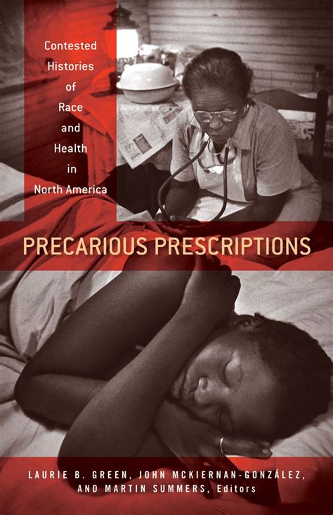 Precarious Prescriptions Contested Histories of Race and Health in North America Reader