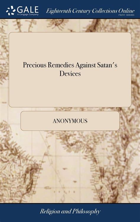 Precious Remedies Against Satan's Devices Being a Companion for Christians of All Denom Reader