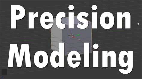 Precise Modeling: