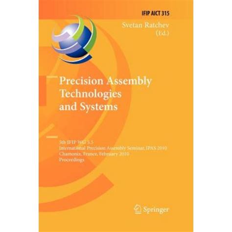 Precision Assembly Technologies and Systems 5th IFIP WG 5.5 International Precision Assembly Seminar Epub