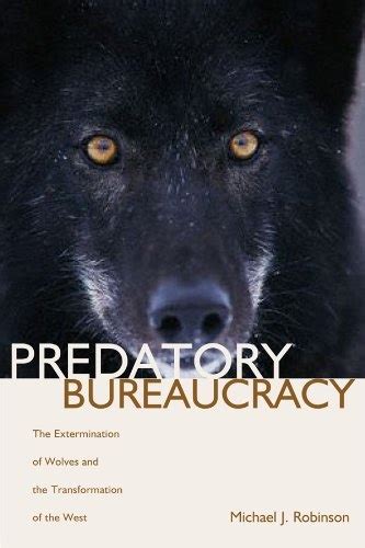 Predatory Bureaucracy: The Extermination of Wolves And the Transformation of the West Kindle Editon